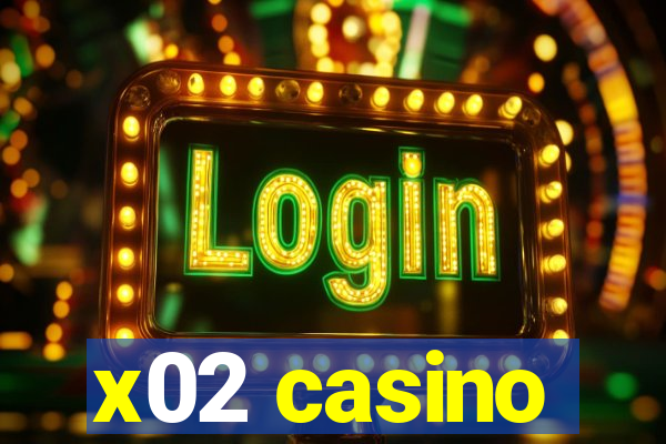 x02 casino